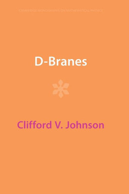 D-Branes (Cambridge Monographs On Mathematical Physics)