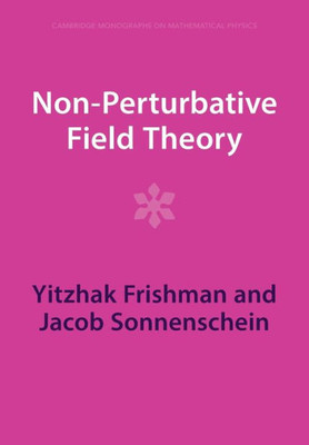 Non-Perturbative Field Theory (Cambridge Monographs On Mathematical Physics)