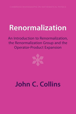 Renormalization (Cambridge Monographs On Mathematical Physics)