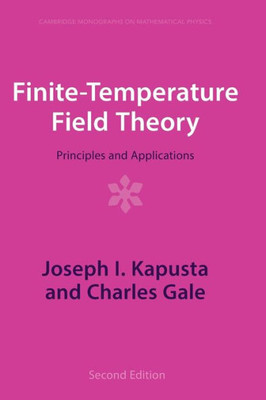 Finite-Temperature Field Theory: Principles And Applications (Cambridge Monographs On Mathematical Physics)