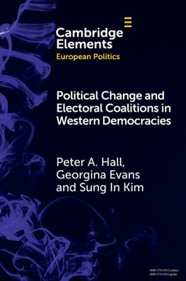 Political Change And Electoral Coalitions In Western Democracies (Elements In European Politics)