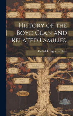 History Of The Boyd Clan And Related Families.