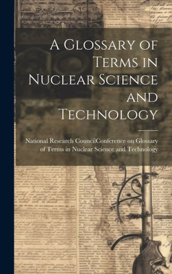 A Glossary Of Terms In Nuclear Science And Technology