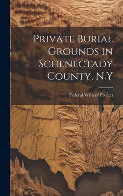 Private Burial Grounds In Schenectady County, N.Y