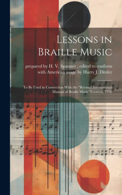 Lessons In Braille Music: To Be Used In Connection With The "Revised International Manual Of Braille Music Notation, 1956