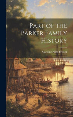 Part Of The Parker Family History