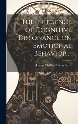 The Influence Of Cognitive Dissonance On Emotional Behavior ...