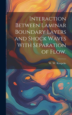 Interaction Between Laminar Boundary Layers And Shock Waves With Separation Of Flow.
