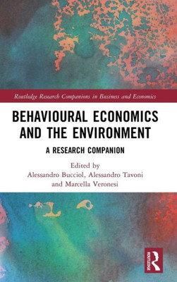 Behavioural Economics And The Environment (Routledge Research Companions In Business And Economics)