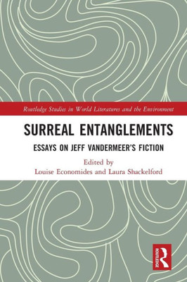 Surreal Entanglements (Routledge Studies In World Literatures And The Environment)