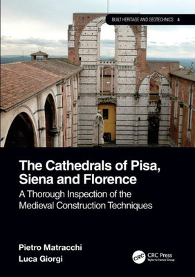 The Cathedrals Of Pisa, Siena And Florence (Built Heritage And Geotechnics)