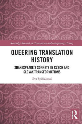 Queering Translation History (Routledge Research On Translation And Interpreting History)