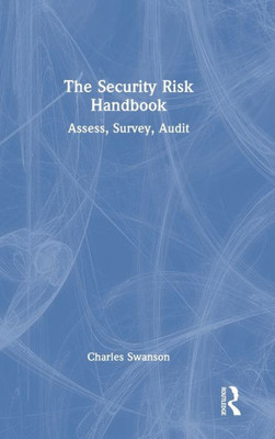 The Security Risk Handbook: Assess, Survey, Audit