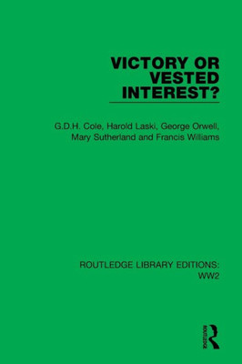 Victory Or Vested Interest? (Routledge Library Editions: Ww2)