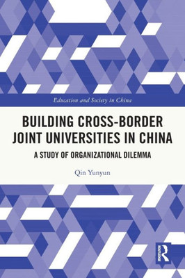 Building Cross-Border Joint Universities In China (Education And Society In China)