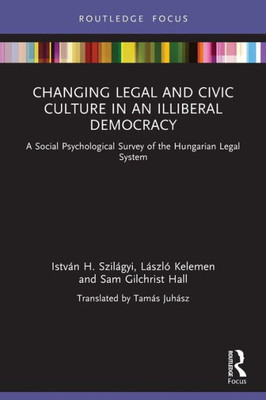 Changing Legal And Civic Culture In An Illiberal Democracy