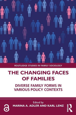 The Changing Faces Of Families (Routledge Studies In Family Sociology)