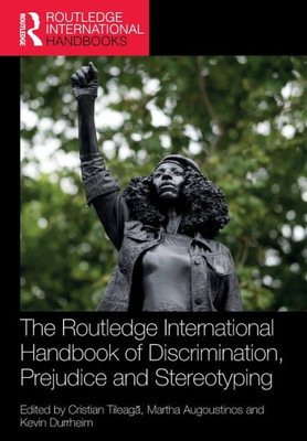 The Routledge International Handbook Of Discrimination, Prejudice And Stereotyping (Routledge International Handbooks)