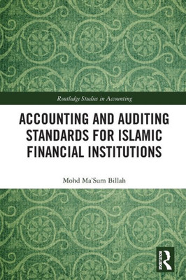 Accounting And Auditing Standards For Islamic Financial Institutions (Routledge Studies In Accounting)