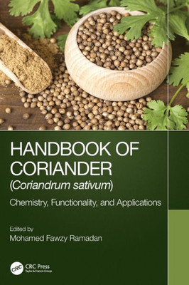 Handbook Of Coriander (Coriandrum Sativum): Chemistry, Functionality, And Applications