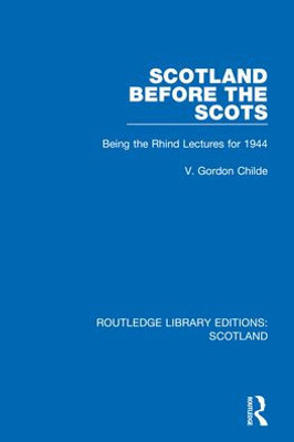 Scotland Before The Scots (Routledge Library Editions: Scotland)