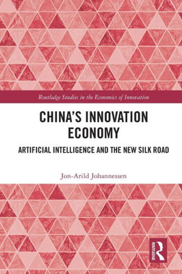 China'S Innovation Economy (Routledge Studies In The Economics Of Innovation)