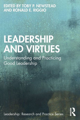 Leadership And Virtues (Leadership: Research And Practice)