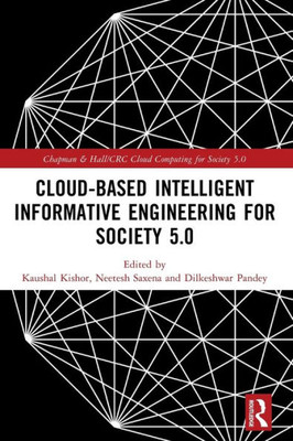 Cloud-Based Intelligent Informative Engineering For Society 5.0 (Chapman & Hall/Crc Cloud Computing For Society 5.0)