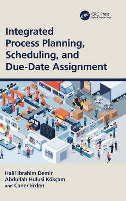 Integrated Process Planning, Scheduling, And Due-Date Assignment