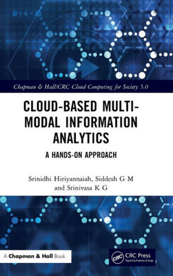 Cloud-Based Multi-Modal Information Analytics (Chapman & Hall/Crc Cloud Computing For Society 5.0)