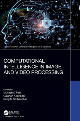 Computational Intelligence In Image And Video Processing (Chapman & Hall/Crc Computational Intelligence And Its Applications)