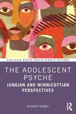 The Adolescent Psyche (Routledge Mental Health Classic Editions)