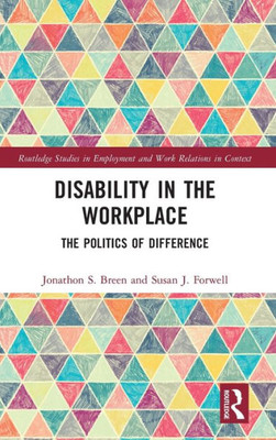 Disability In The Workplace (Routledge Studies In Employment And Work Relations In Context)