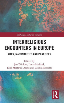 Interreligious Encounters In Europe (Routledge Studies In Religion)