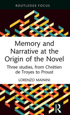 Memory And Narrative At The Origin Of The Novel (Young Feltrinelli Prize In The Moral Sciences)