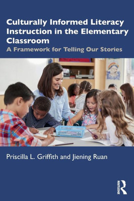 Culturally Informed Literacy Instruction In The Elementary Classroom