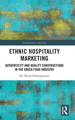 Ethnic Hospitality Marketing (Routledge Studies In Marketing)