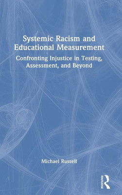 Systemic Racism And Educational Measurement