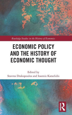 Economic Policy And The History Of Economic Thought (Routledge Studies In The History Of Economics)