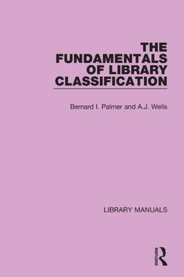 The Fundamentals Of Library Classification (Library Manuals)