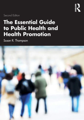 The Essential Guide To Public Health And Health Promotion