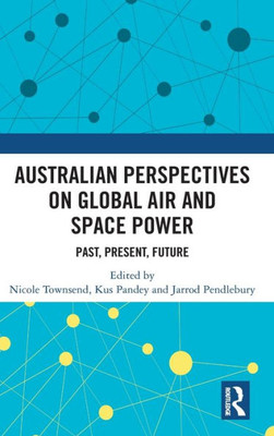 Australian Perspectives On Global Air And Space Power