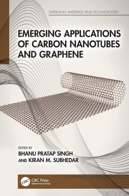Emerging Applications Of Carbon Nanotubes And Graphene (Emerging Materials And Technologies)