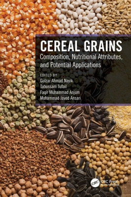 Cereal Grains: Composition, Nutritional Attributes, And Potential Applications