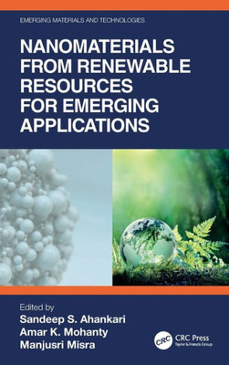 Nanomaterials From Renewable Resources For Emerging Applications (Emerging Materials And Technologies)