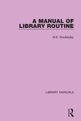 A Manual Of Library Routine (Library Manuals)
