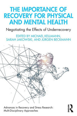 The Importance Of Recovery For Physical And Mental Health (Advances In Recovery And Stress Research)