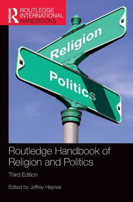 Routledge Handbook Of Religion And Politics (Routledge International Handbooks)