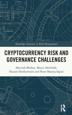 Cryptocurrency Risk And Governance Challenges (Routledge Advances In Risk Management)