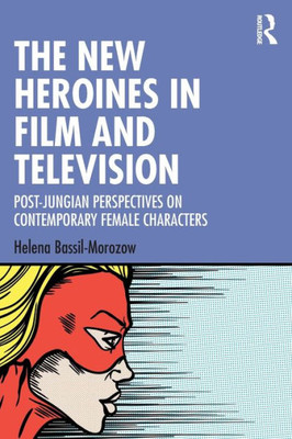 The New Heroines In Film And Television